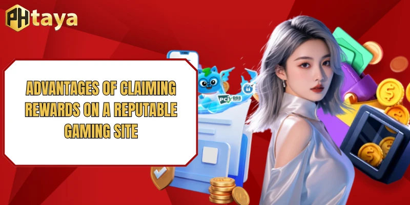 Withdraw PHTAYA 3 Advantages of Claiming Rewards on a Reputable Gaming Site