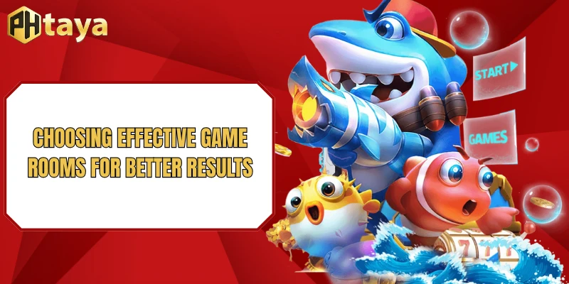 Dragon King Fish Hunting - Notable Points When Hunting Bosses 2 Choosing effective game rooms for better results