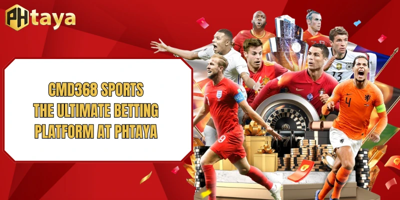 CMD368 Sports - The Ultimate Betting Platform at PHTAYA 1 CMD368 Sports - The Ultimate Betting Platform at PHTAYA