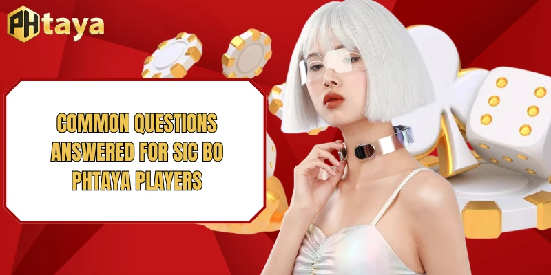 Sic bo PHTAYA – A Premium Dice-Shaking Experience in 2026 4 Common questions answered for Sic bo PHTAYA players
