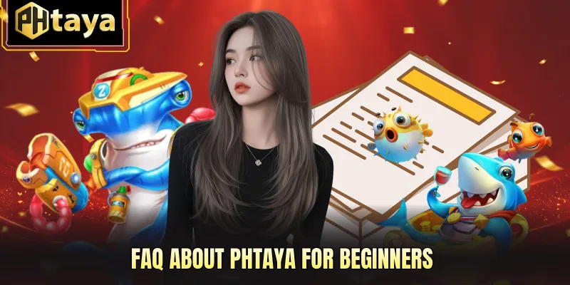 FAQ About PHTAYA for Beginners
