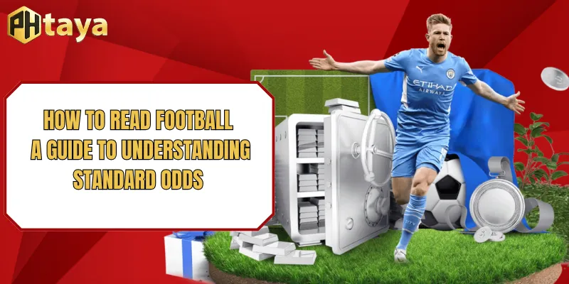 How to read football - A guide to understanding standard odds 1 How to read football - A guide to understanding standard odds
