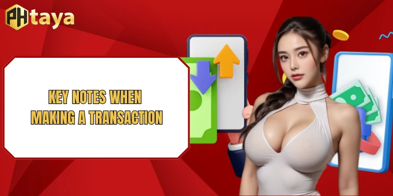 Deposit PHTAYA 3 Key notes when making a transaction