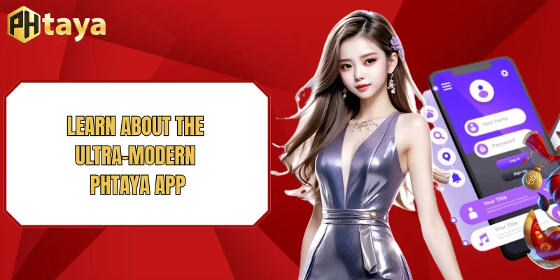Download PHTAYA App 1 Learn about the ultra-modern PHTAYA app
