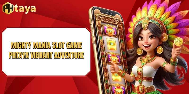 Slot game PHTAYA 2 Mighty Mania slot game PHTAYA vibrant adventure