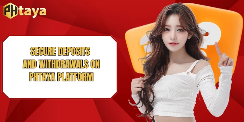 FAQ PHTAYA 2 Secure deposits and withdrawals on PHTAYA platform