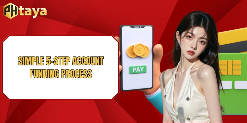 Deposit PHTAYA 2 Simple 5-step account funding process