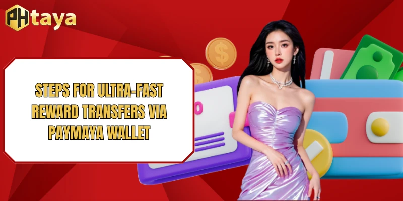 Withdraw PHTAYA 1 Steps for Ultra-Fast Reward Transfers via Paymaya Wallet