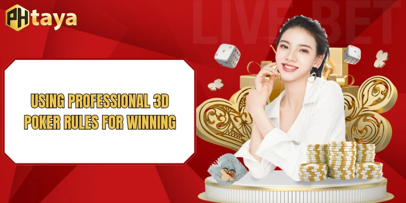 3D Poker Rules - Top Important Regulations to Know 4 Using professional 3D Poker rules for winning