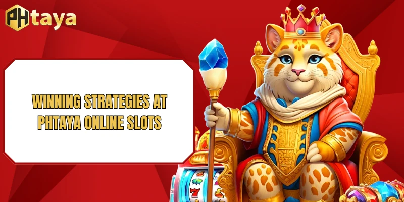 Slot game PHTAYA 3 Winning strategies at PHTAYA online slots